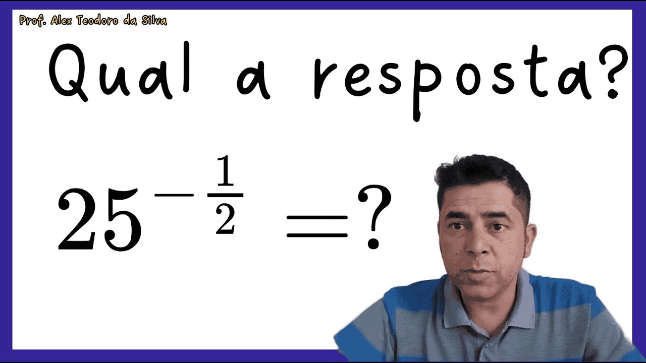 QUANTO DÁ? Não é raiz quadrada de 25