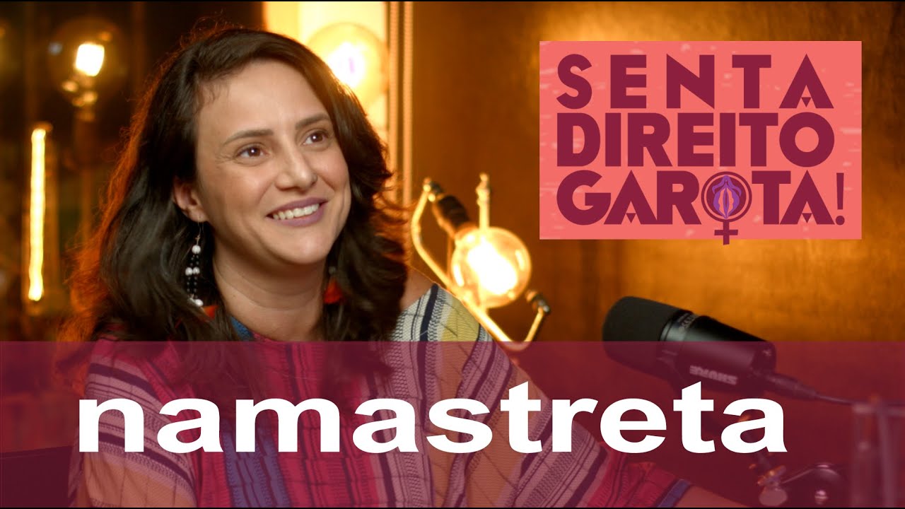 #41 &bull; NAMASTRETA | Com Caroline Apple