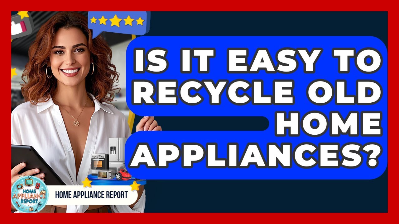 Is It Easy To Recycle Old Home Appliances? - Home Appliance Report