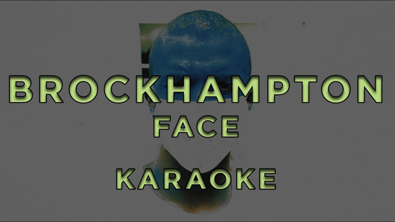 BROCKHAMPTON - FACE • KARAOKE