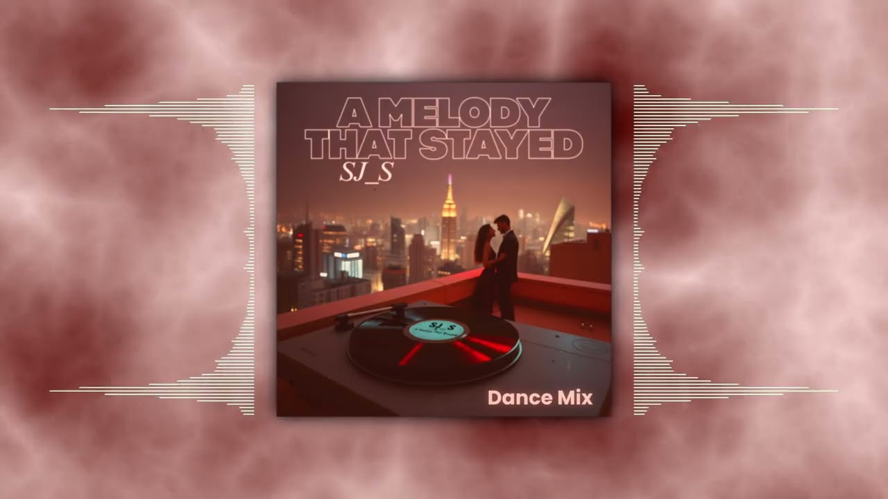 A Melody That Stayed (Dance Mix) | SJ_S