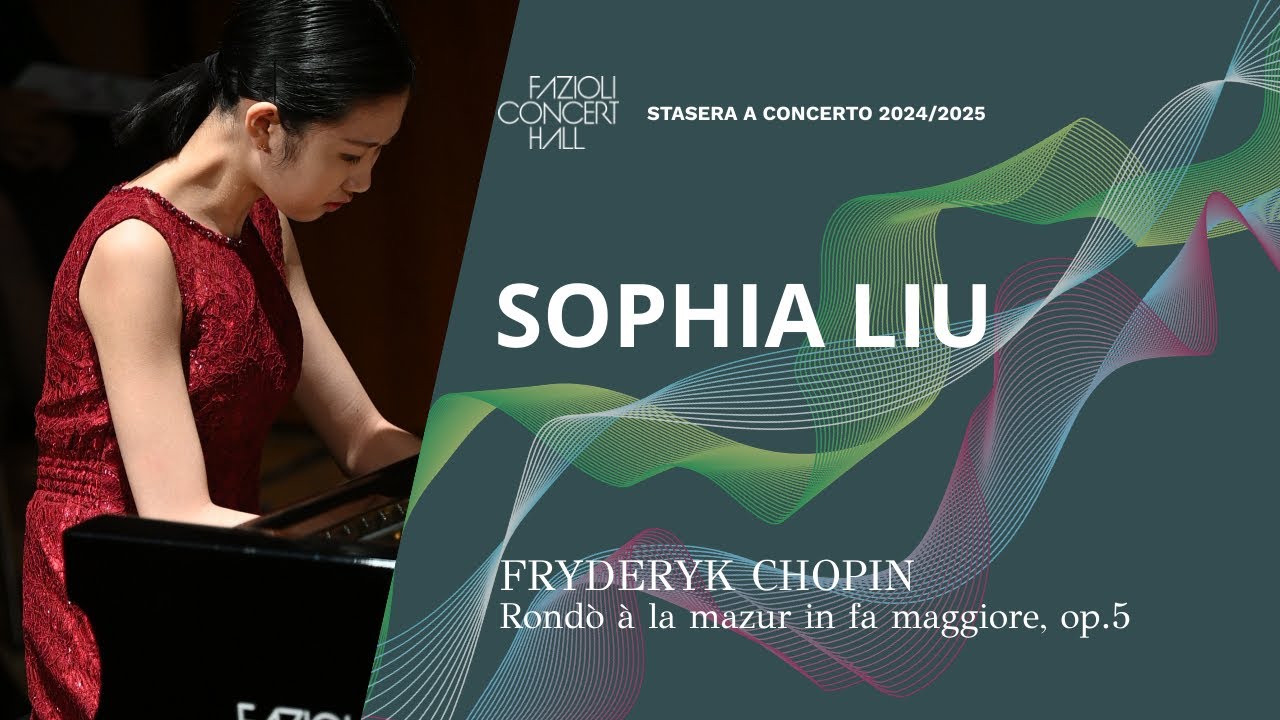 Sophia Liu: Chopin, Rondo à la mazur in F major, Op. 5
