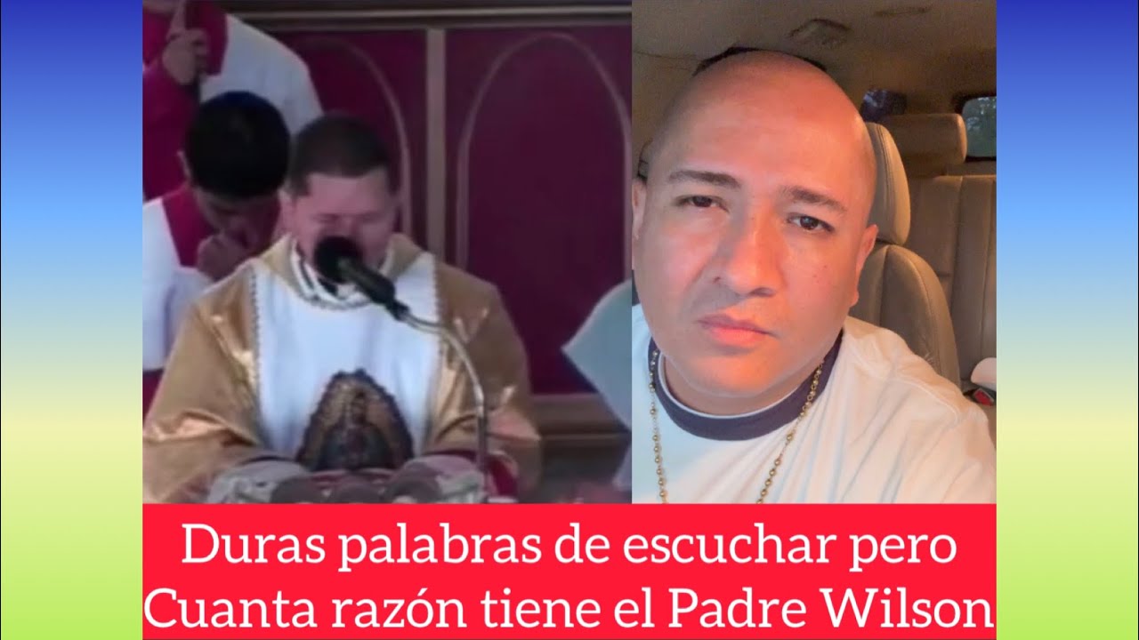 Duras palabras de escuchar pero cuanta razón tiene el padre Wilson Salazar ￼