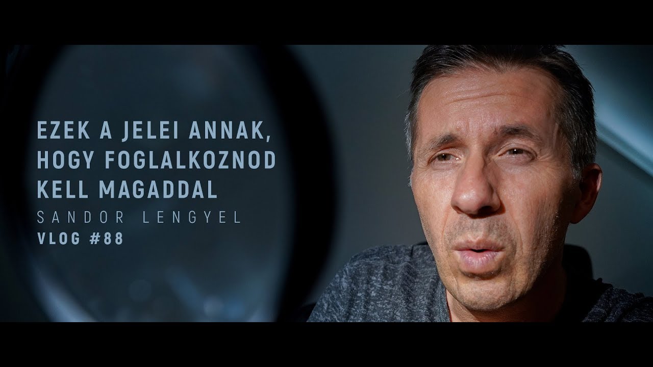 VLOG #88 - EZEK A JELEI ANNAK, HOGY FOGLALKOZNOD KELL MAGADDAL