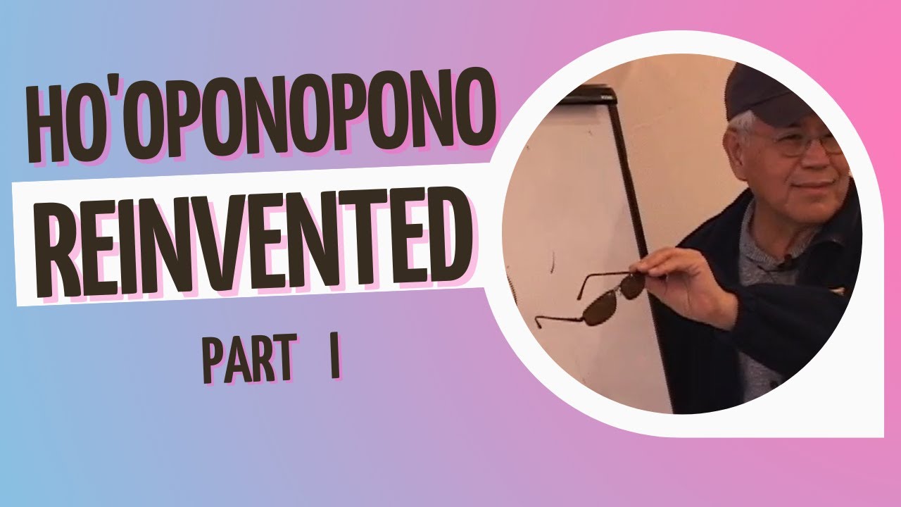 Ihaleakala Hew Len's Reinvented Ho'oponopono Part I
