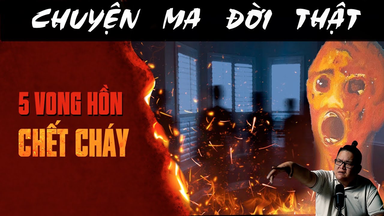 [TẬP 2593] Chuyện Ma Có Thật : 5 VONG HỒN CHẾT CHÁY