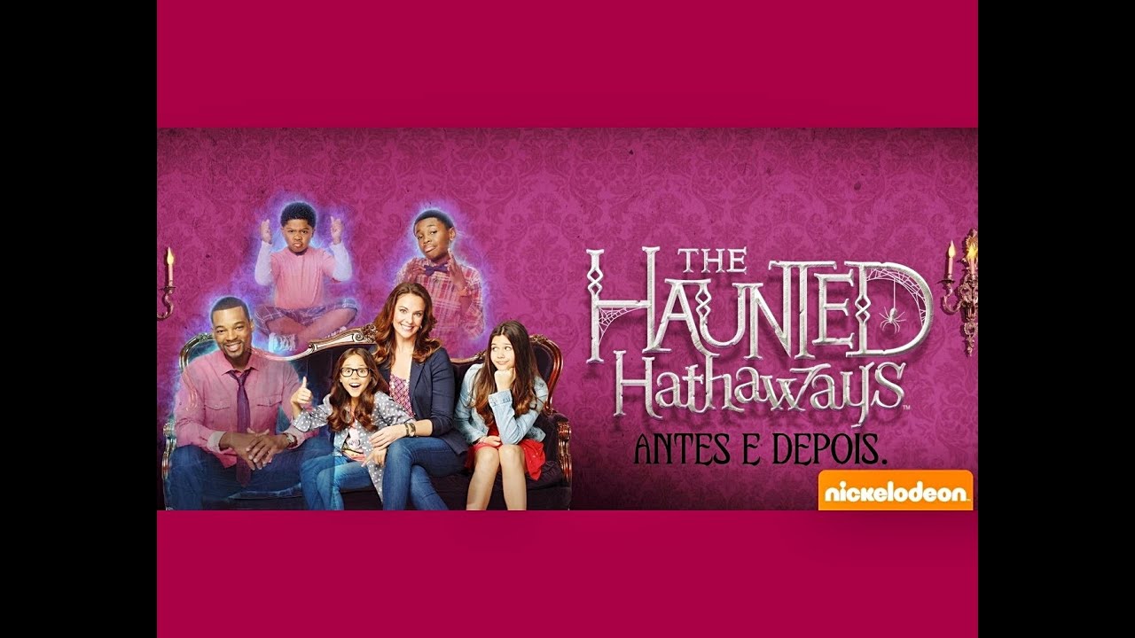 A Família Hathaway (The Haunted Hathaways) - Antes e Depois