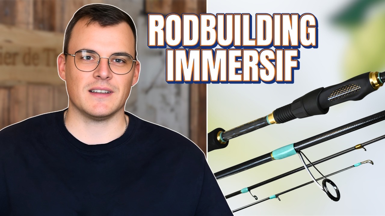Fabrication d’une canne à pêche (rodbuilding) - format immersif