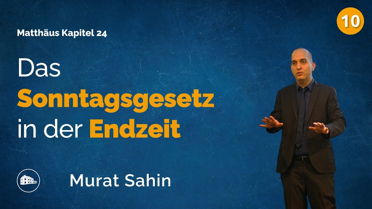 Matthäus Kapitel 24: Das Sonntagsgesetz in der Endzeit - Murat Sahin