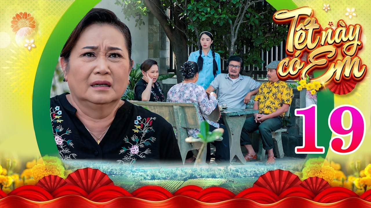 TẾT NÀY CÓ EM Tập 19 | Bà Hiền HOẢNG LOẠN nghi ngờ ông Phát là người giăng bẫy hãm hại con trai mình