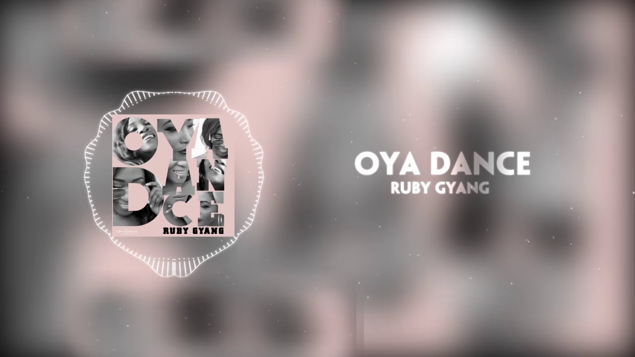 RUBY GYANG - OYA DANCE (OFFICIAL AUDIO)