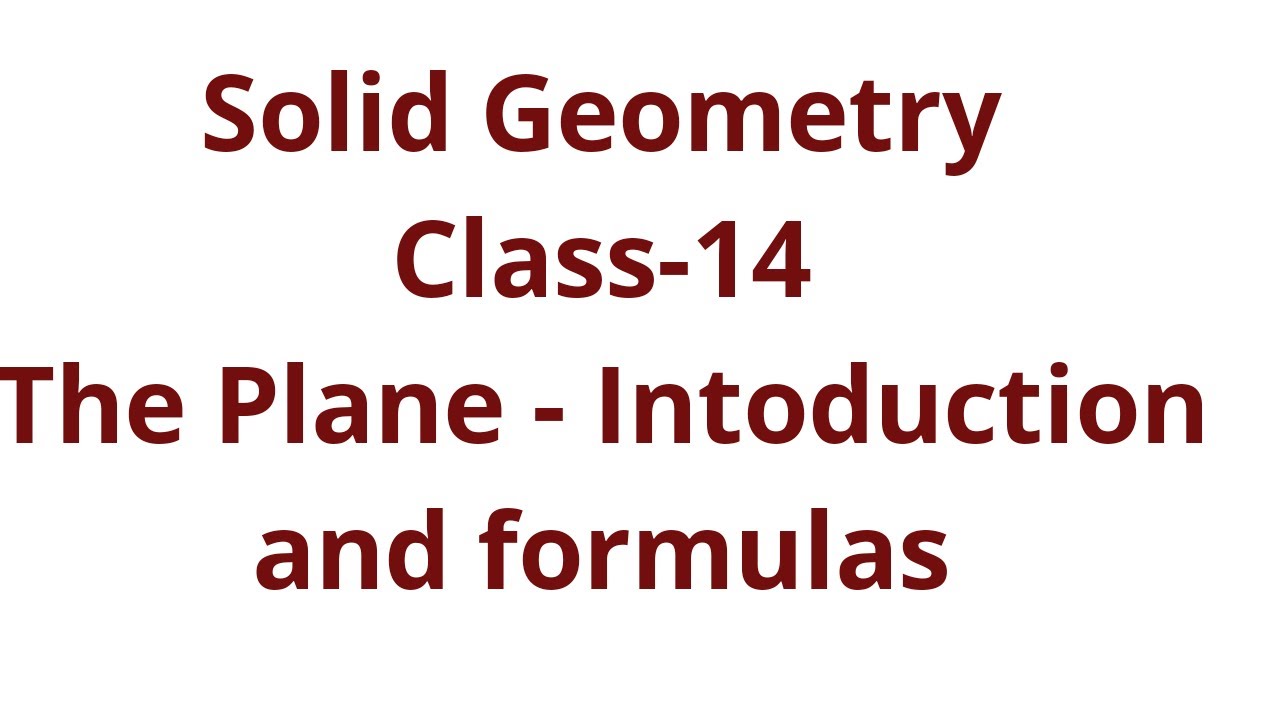 Solid Geometry-Class-14-The Plane -Introduction and Formulas