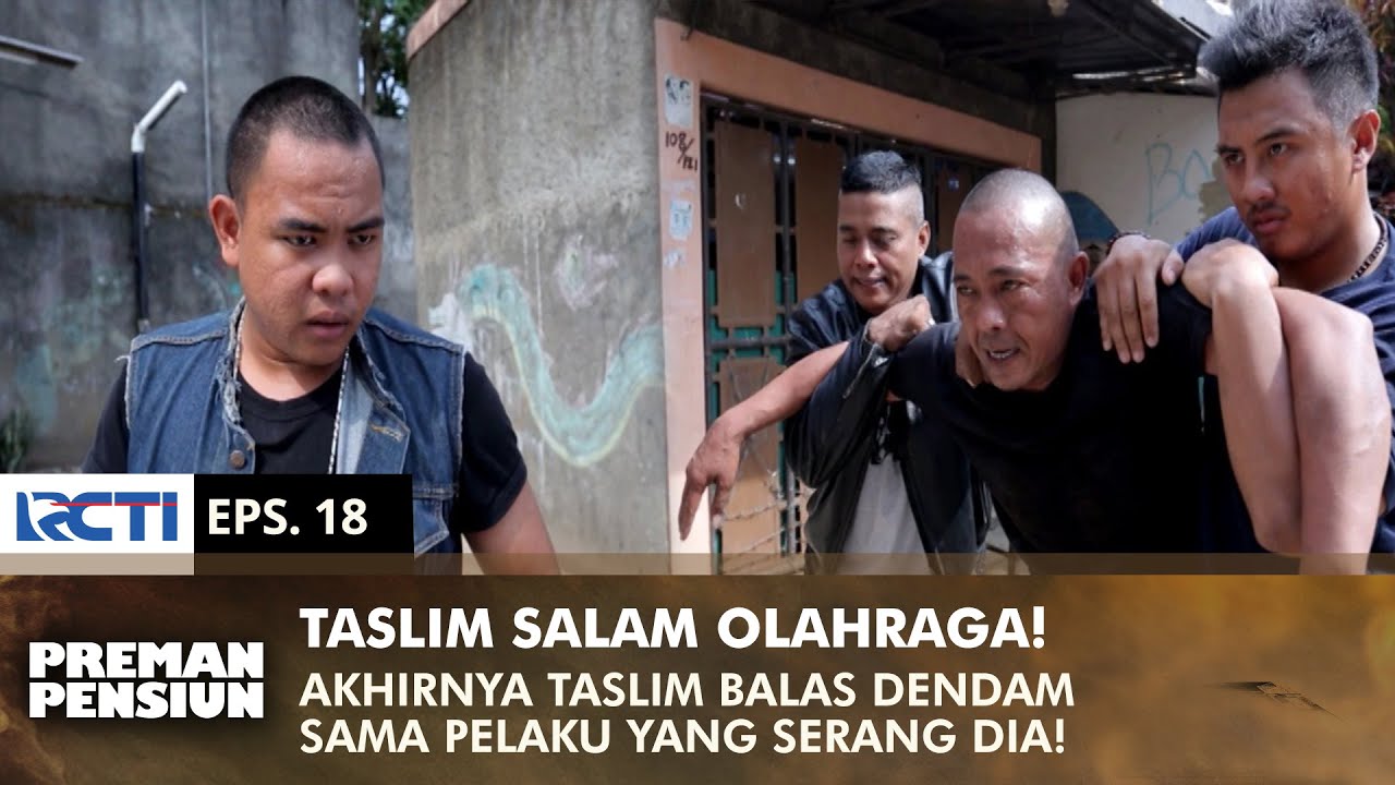 SALAM OLAHRAGA! Taslim Balas Dendam Sama Penyerangnya | PREMAN PENSIUN 3 | EPS 18 (1/2)