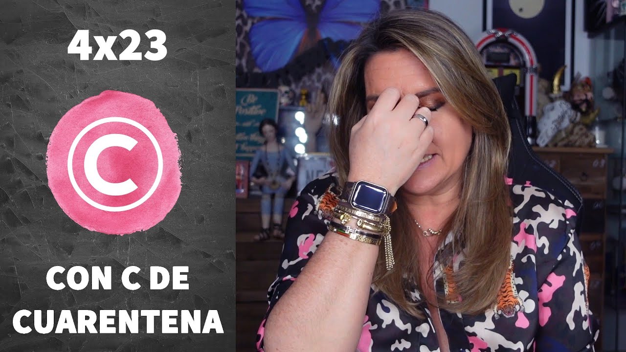 4x23 - Con C de CUARENTENA: Así pasamos Alma y yo el COVID