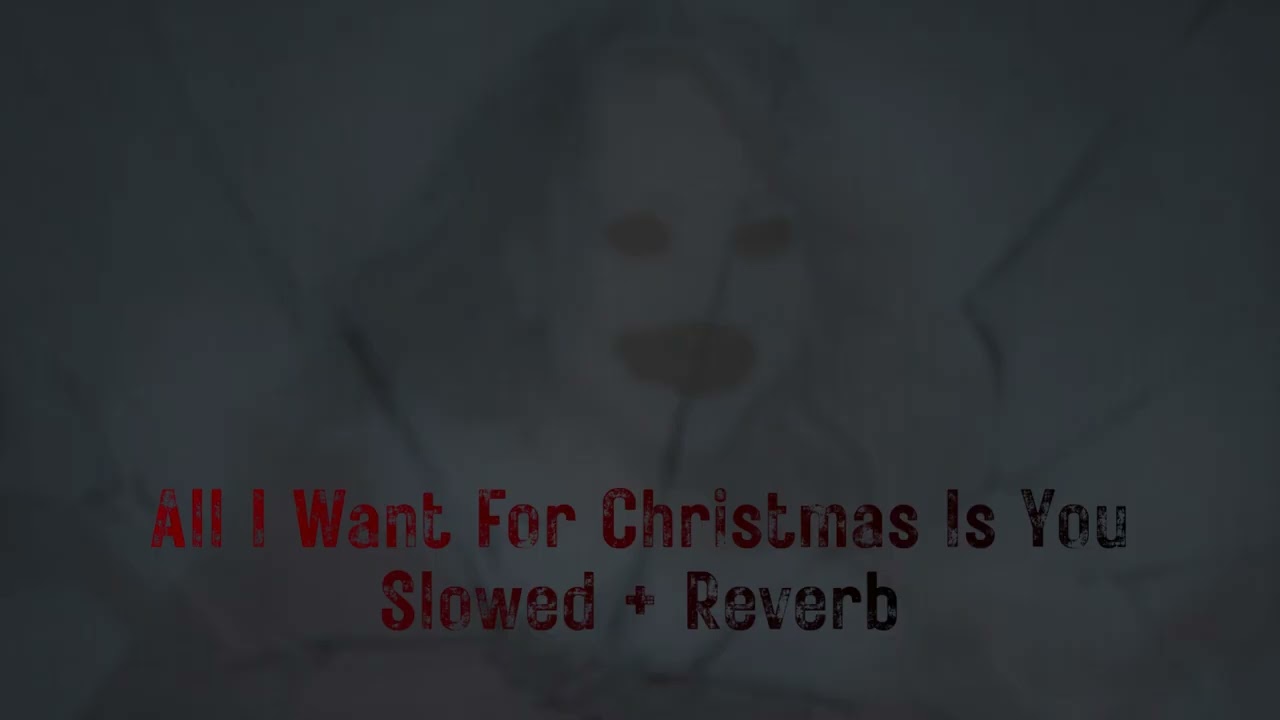 All I Want For Christmas Is You - Slowed + Reverb