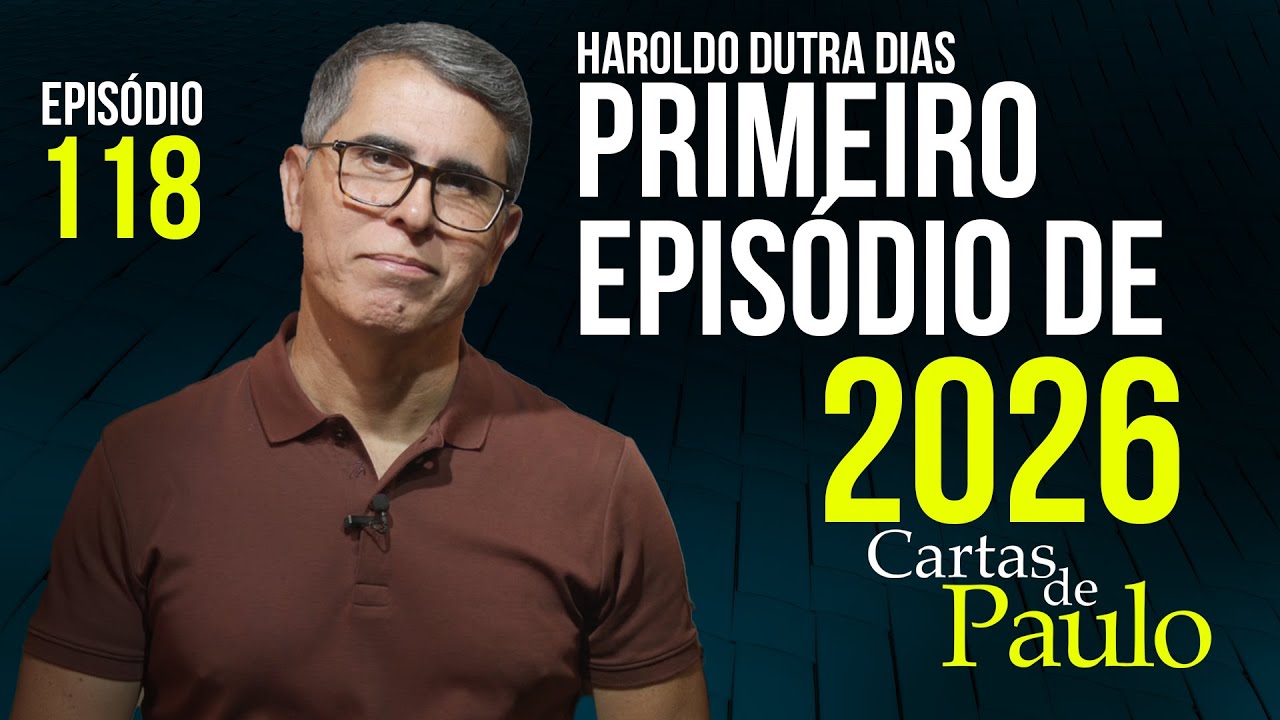 CARTAS DE PAULO - PRIMEIRO EPISÓDIO DE 2026