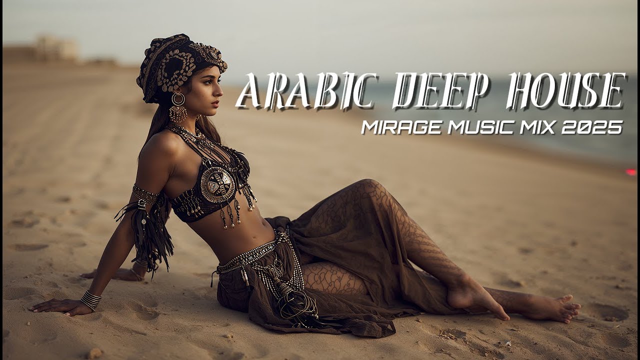 WHAT DUBAI PLAYS – ARABIC DEEP HOUSE #4 | MIRAGE MUSIC