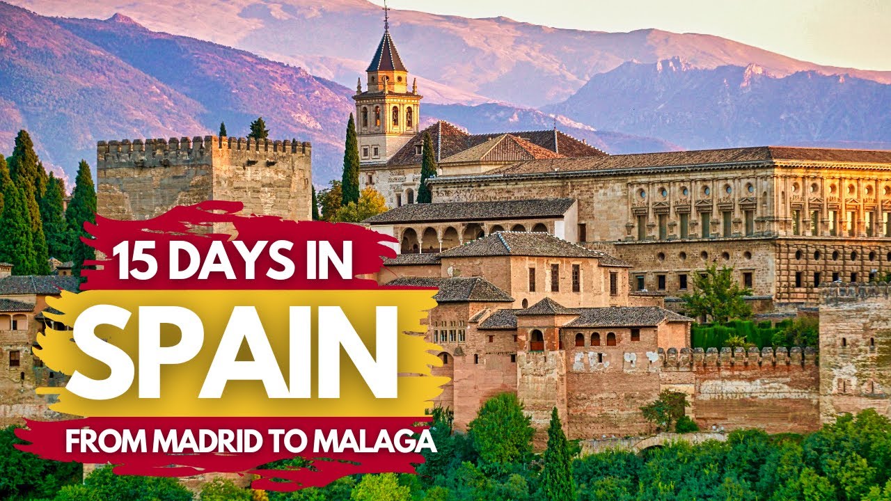 Best places to visit in Spain | 15-Day Spain Itinerary: Madrid to Malaga
