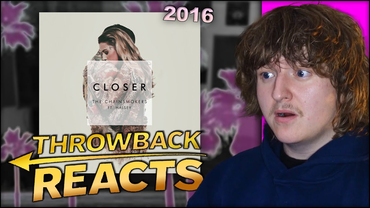 The Chainsmokers - Closer (feat. Halsey) *THROWBACK REACTS*