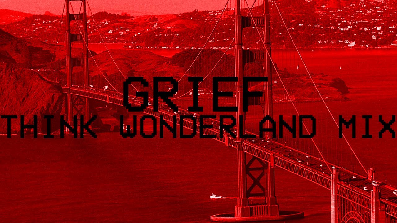 GRIEF - Think Wonderland Mix