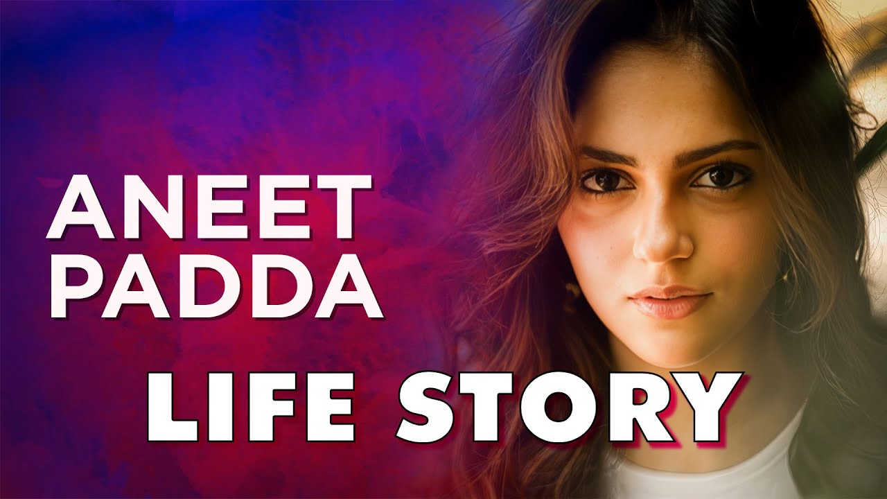 Aneet Padda Life Story | Biography