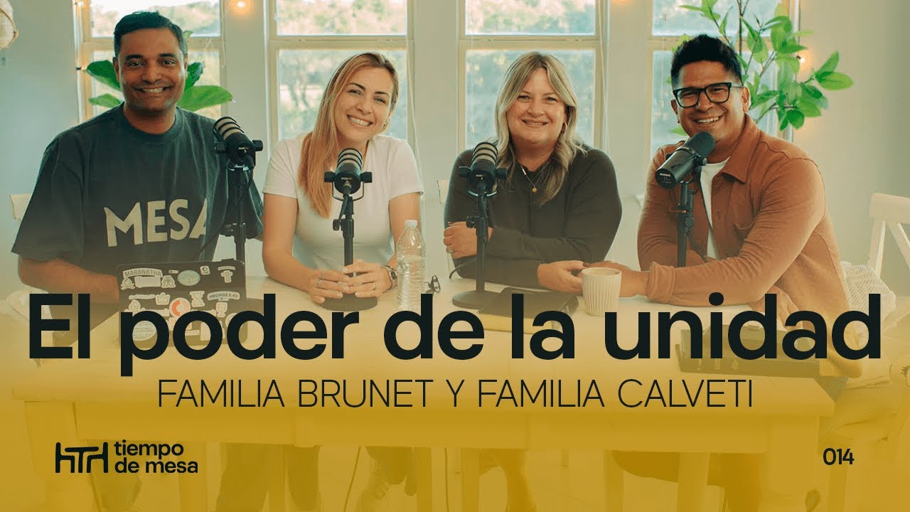 TIEMPO DE MESA 014: El poder de la unidad – Una colaboración de Familia Brunet y Familia Calveti