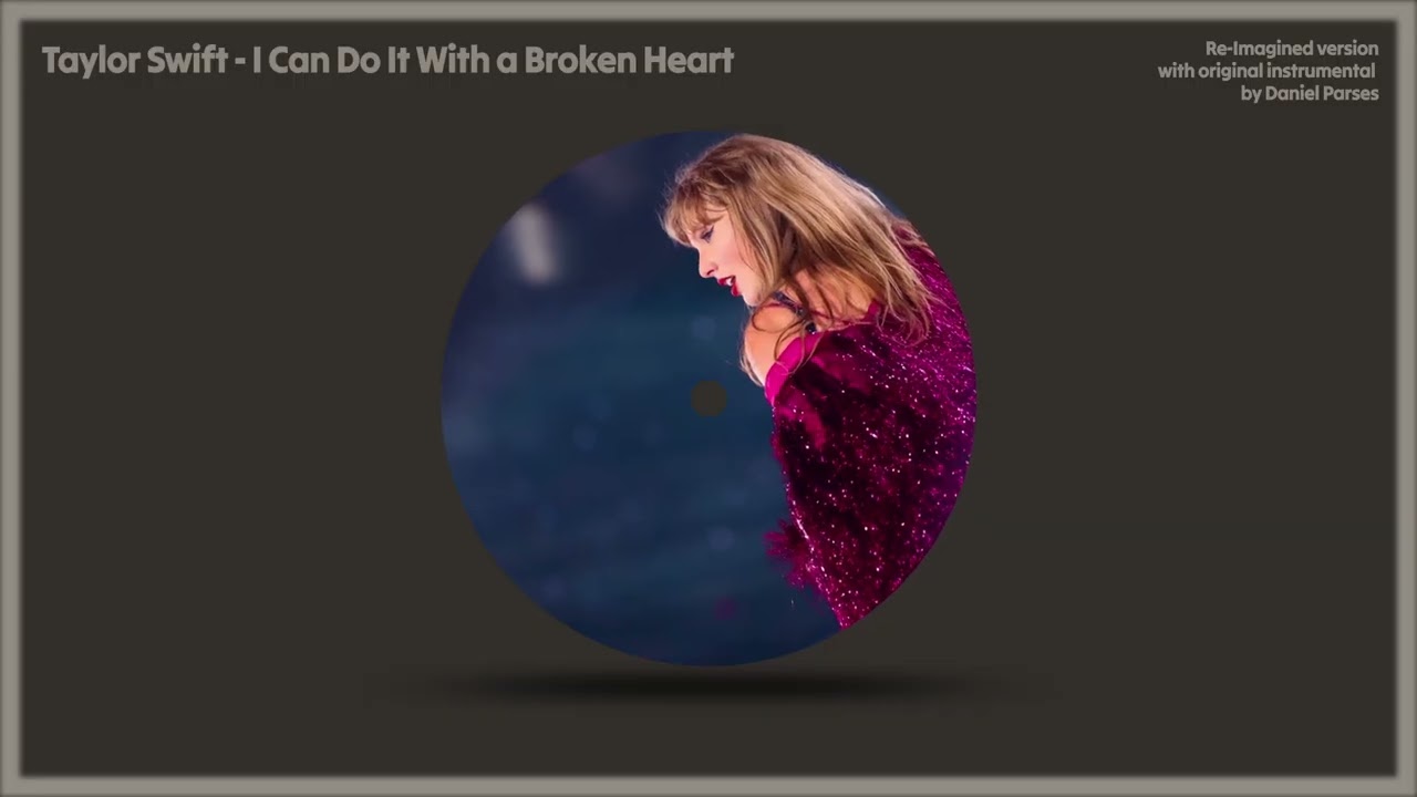 Taylor Swift - I Can Do It With a Broken Heart (The Re-Imagined Version)