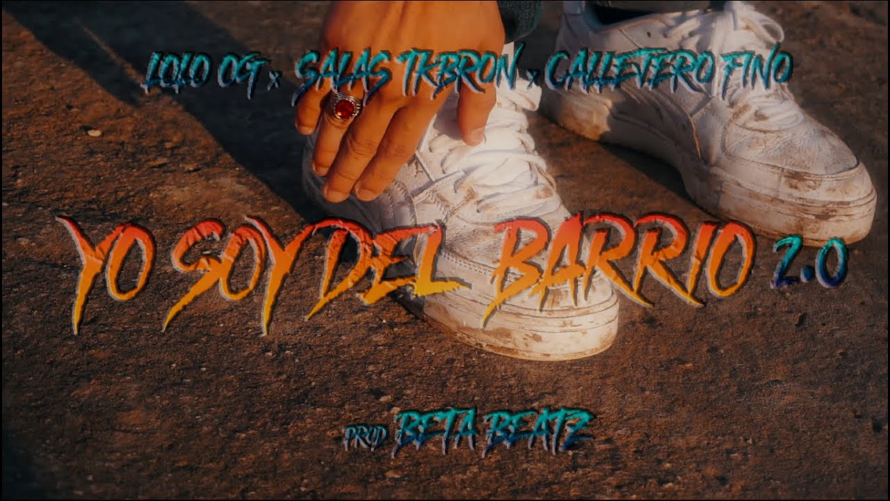 Yo Soy Del Barrio 2.0 - Lolo OG Ft Salas, Callejero Fino (VIDEO OFICIAL) Prod By. BetaBeatz