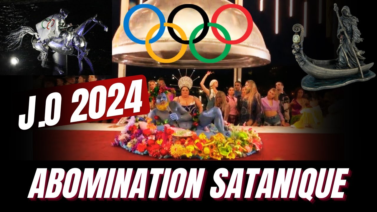 CÉRÉMONIE D'OUVERTURE DES J.O : L'ABOMINATION SATANIQUE