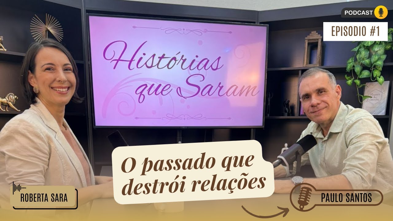 O PASSADO QUE DESTRÓI RELAÇÕES - Com meu esposo Paulo Santos - EP 1