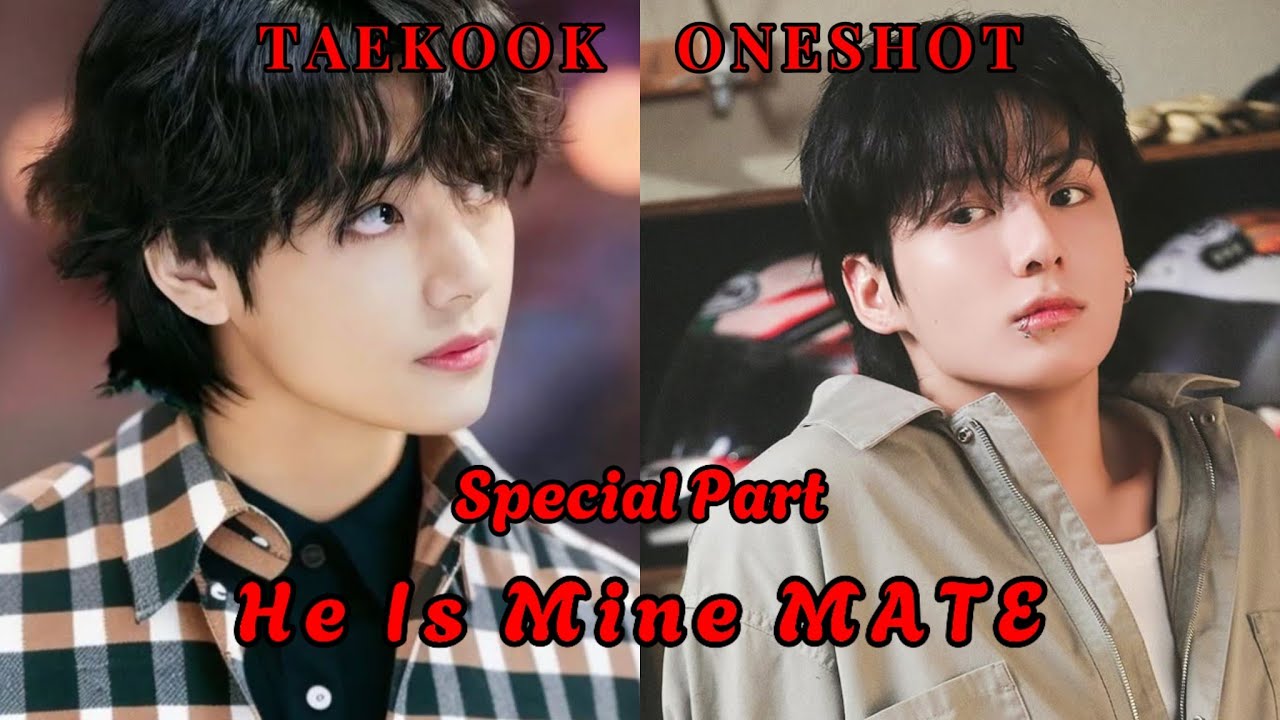 [TAEKOOK ONESHOT] || He Is Mine MATE || Special Part || #taekookff #ff 
