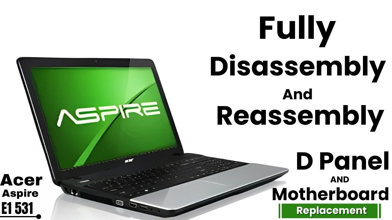 Acer Aspire E1 531 Disassembly and Reassembly + Motherboard Replacement and D panel changing process