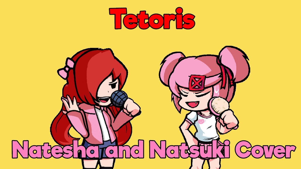 Netoris (Tetoris but Natesha and Natsuki sing it)