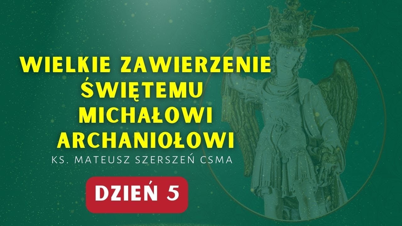 Wielkie Zawierzenie Św. Michałowi Archaniołowi (dzień 5)