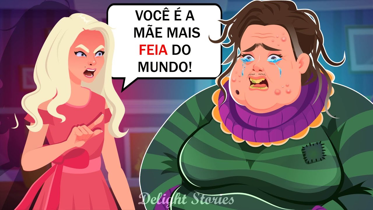 Você é a mãe mais feia do mundo!