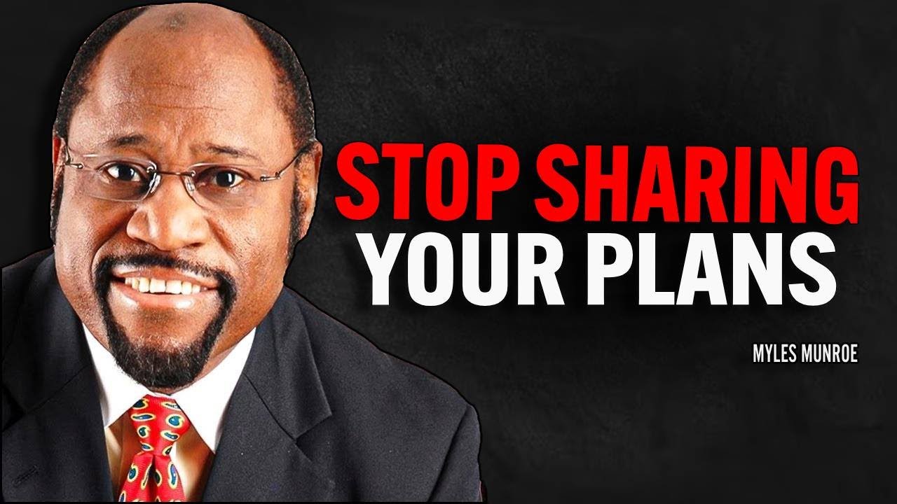 STOP SHARING YOUR PLANS - Myles Munroe Motivation Speech