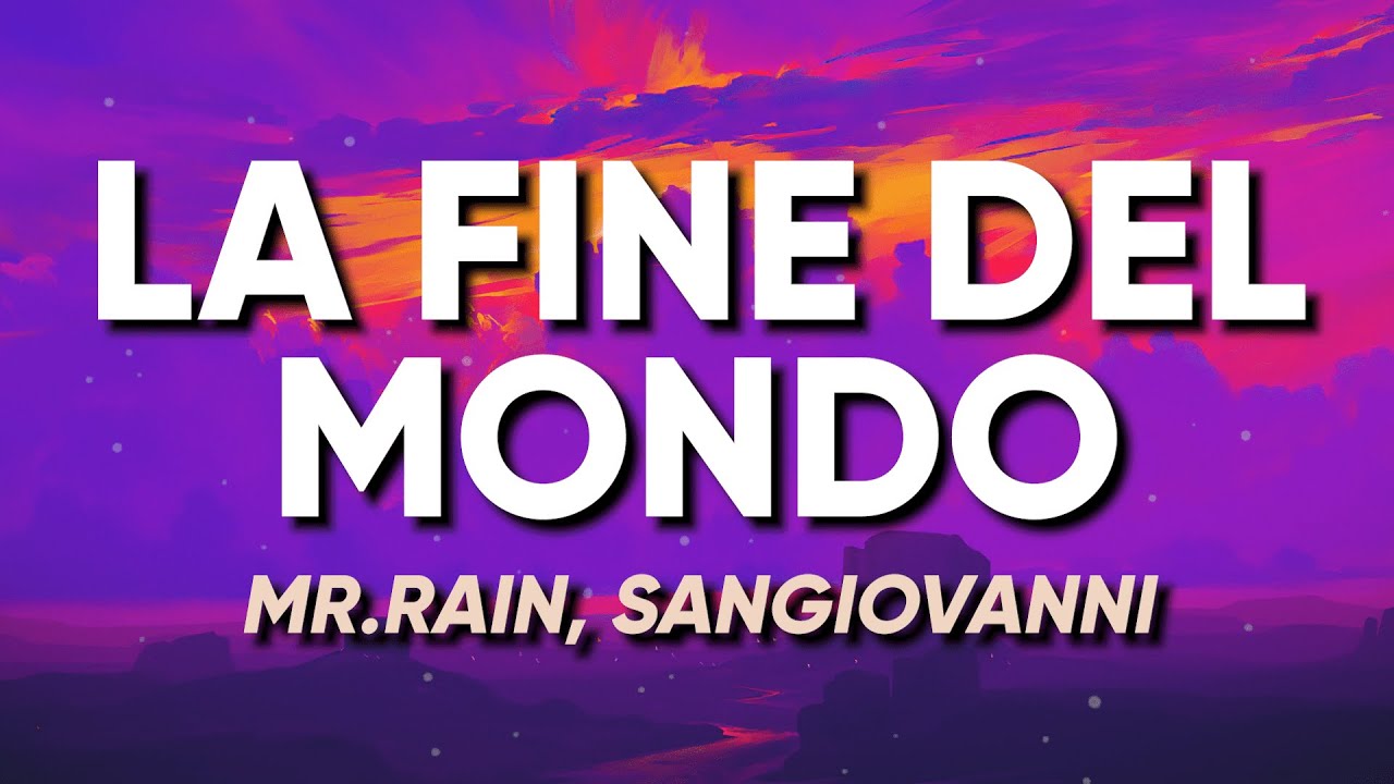 Mr.Rain, sangiovanni - LA FINE DEL MONDO (Testo/Lyrics)