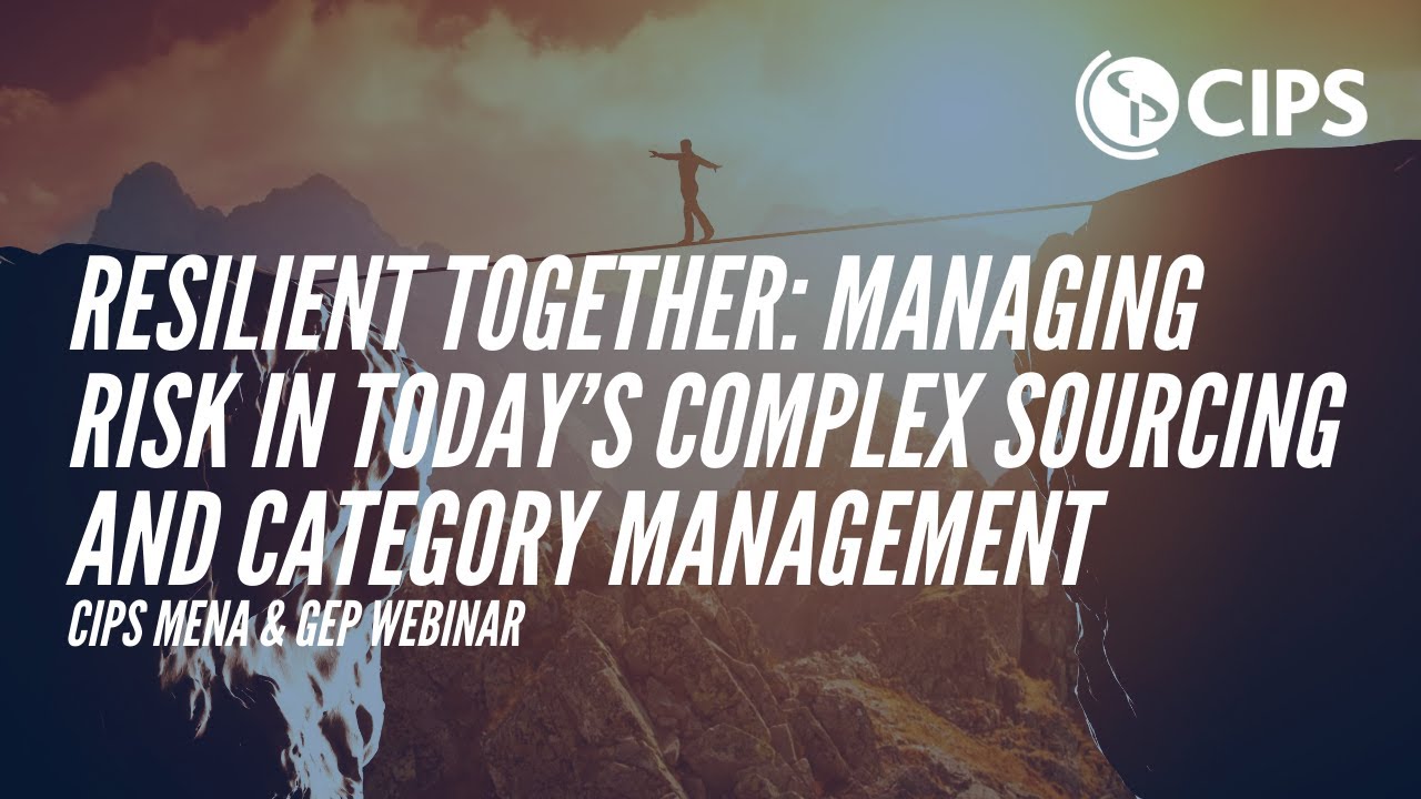 CIPS MENA & GEP - Managing Risk in Today’s Complex Sourcing and Category Management