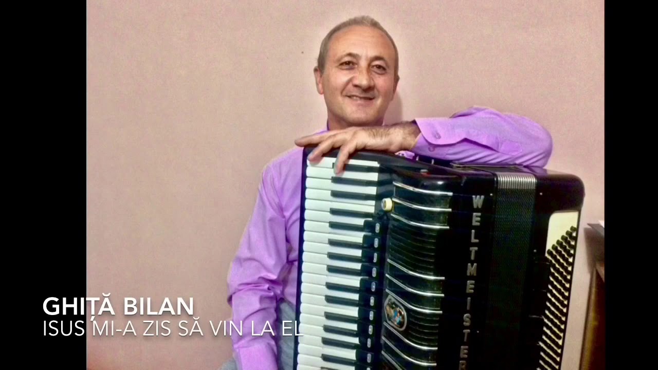Ghiță Bilan - Isus mi-a zis să vin la El