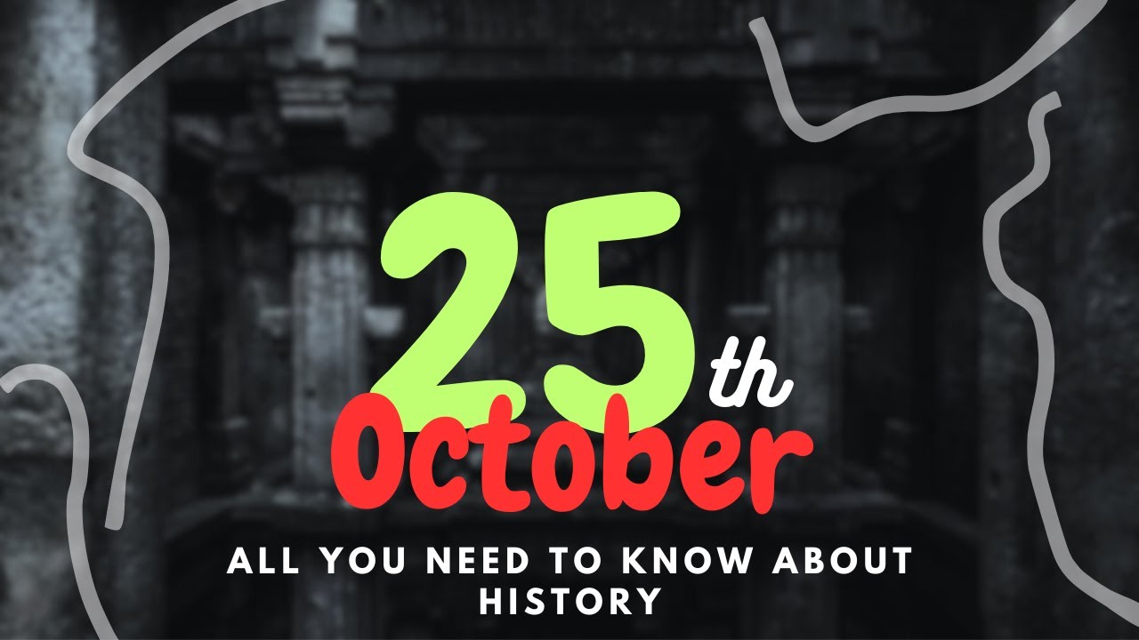 October 25. What happened on this day? Let's dig in history #letsdigin #history #onthisday #october