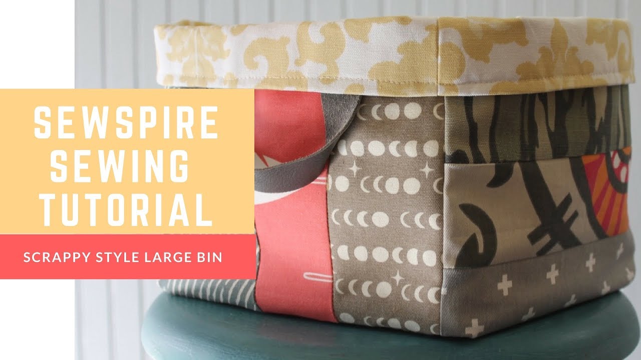 How to Sew a Scrappy Sewspire Bin