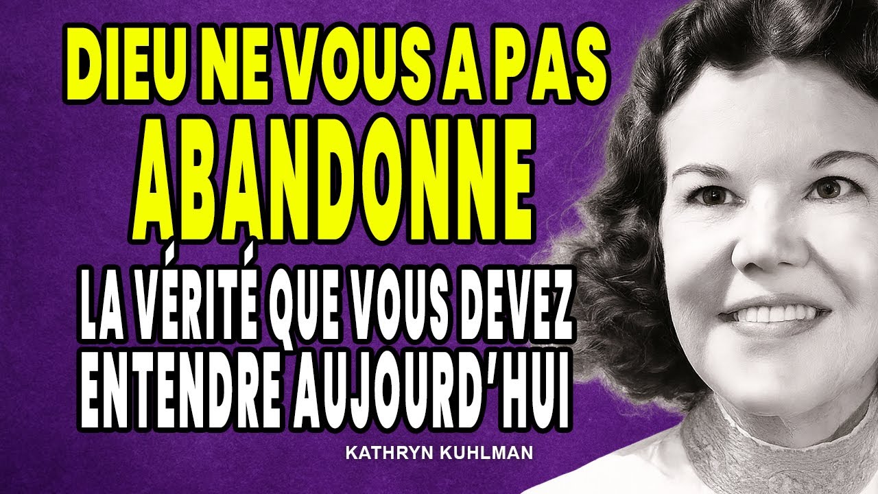 Dieu ne vous a pas abandonné : la vérité que vous devez entendre aujourd’hui - Kathryn Kuhlman