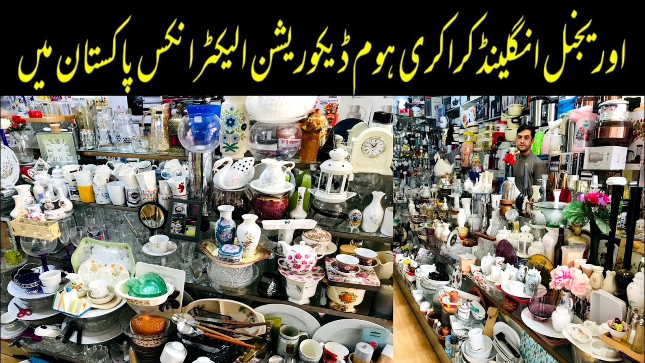 Original England laat ka Mall Crockery home decoration Electronics in karkhano market Peshawar #sk
