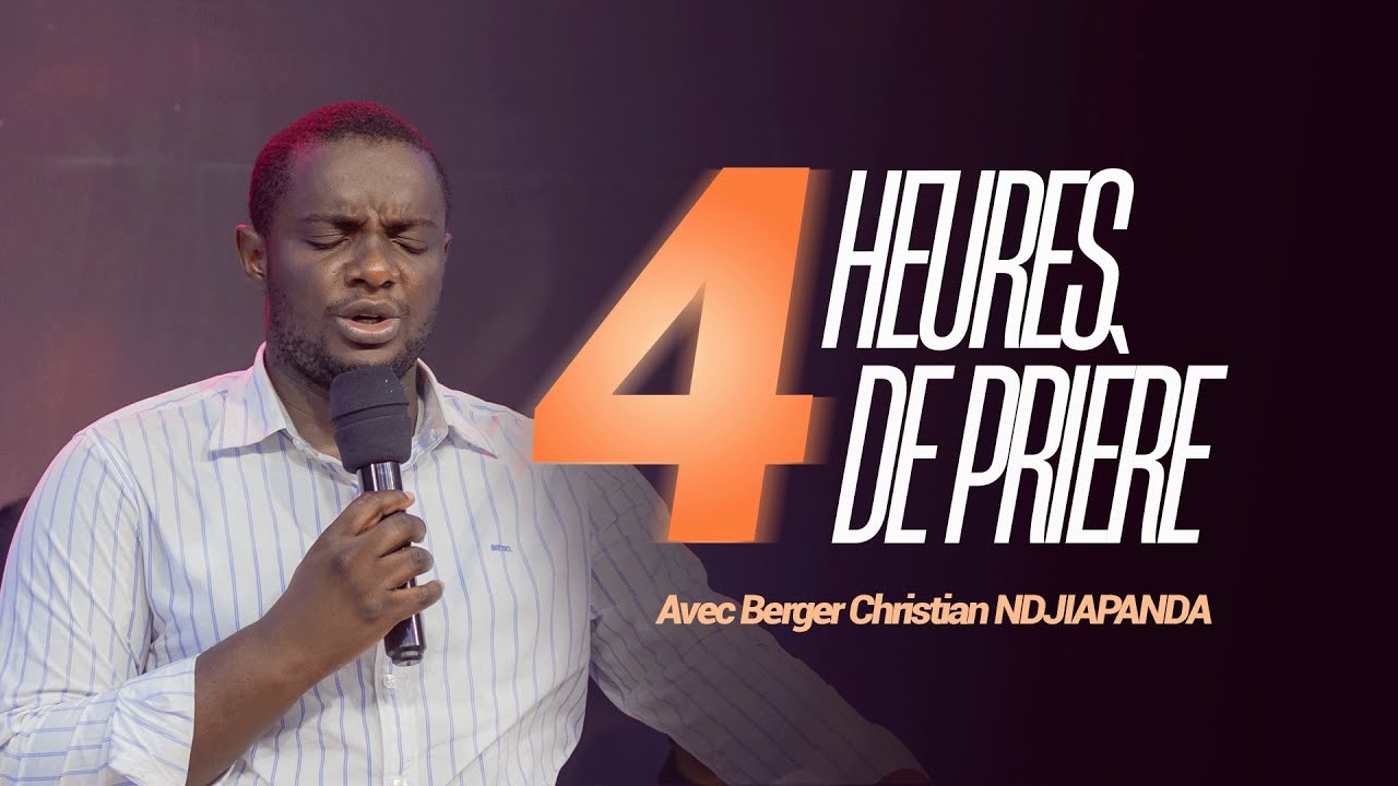 4 HEURES DE PRIÈRE | Berger Christian NDJIAPANDA