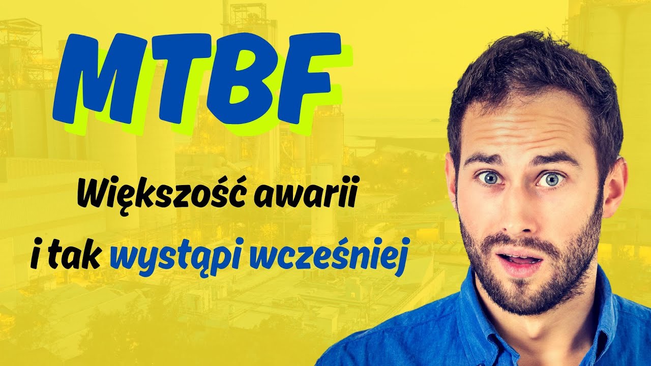 MTBF &ndash; jeden z najczęściej błędnie interpretowanych wskaźnik&oacute;w w Utrzymaniu Ruchu