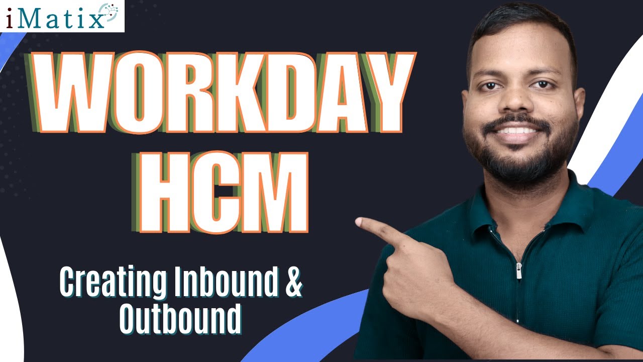 Creating Inbound & Outbound in Workday HCM | Workday HCM Training | Workday HCM Tutorial | iMatix