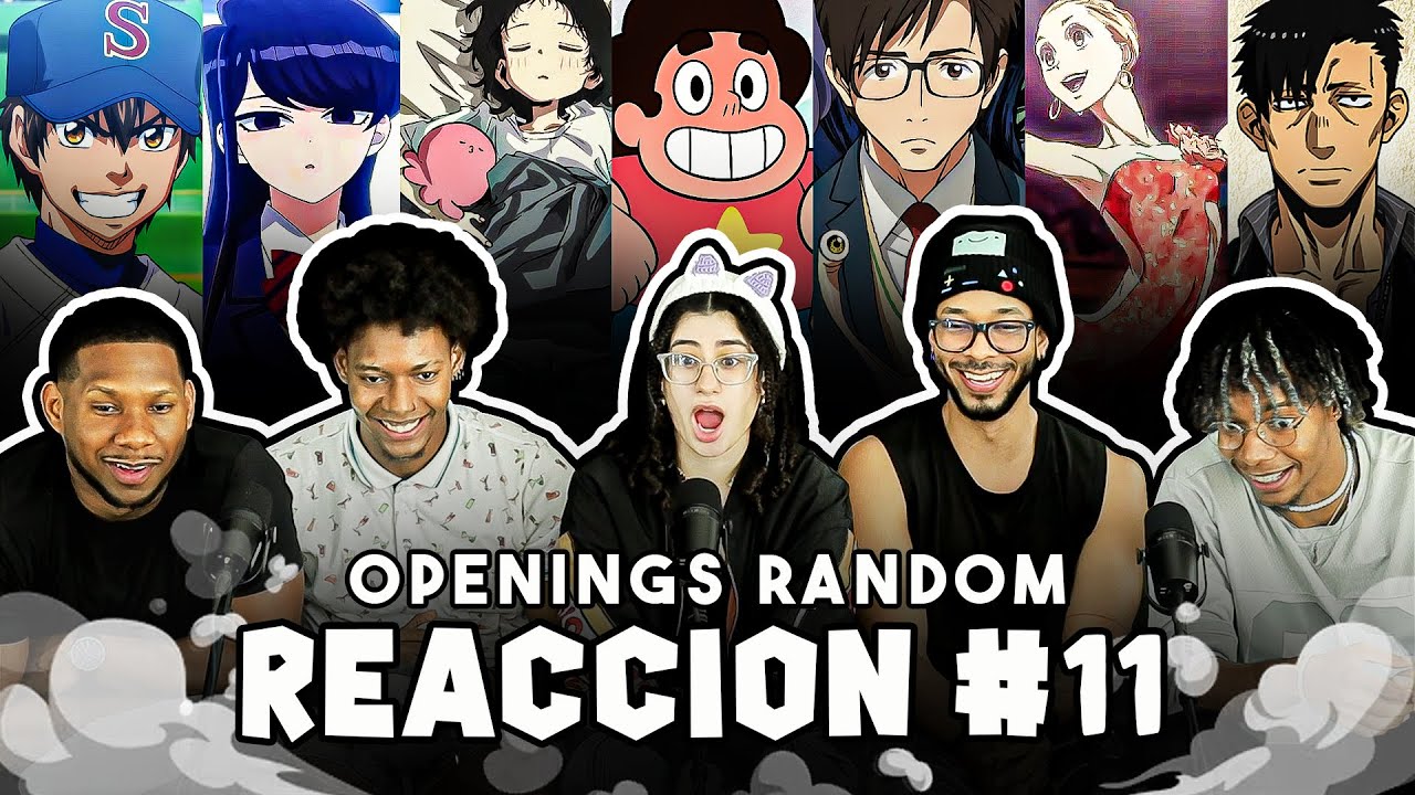 Reaccionando a Openings RANDOM | PARTE 11