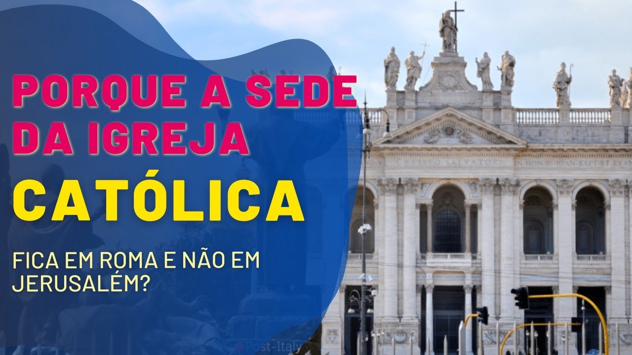 Porque a Sede da Igreja Cat&oacute;lica fica em Roma e n&atilde;o em Jerusal&eacute;m?
