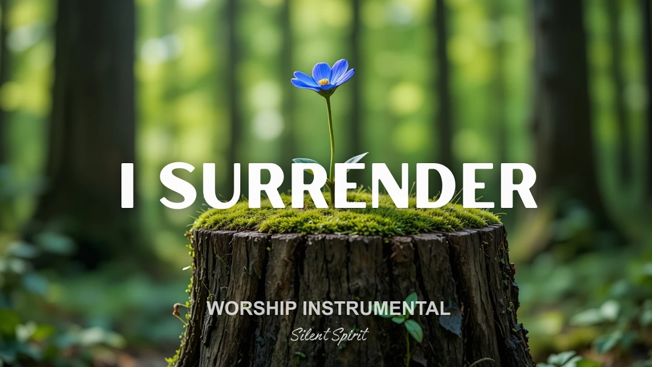 I SURRENDER – Soaking Worship Instrumental Piano | Prayer & Peace