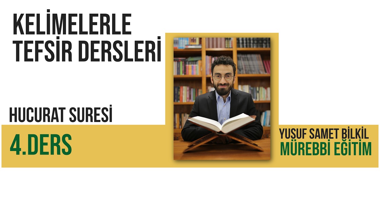 Kelimelerle Tefsir Dersleri-Hucur&acirc;t S&ucirc;resi 4.Ders